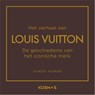Het verhaal van Louis Vuitton - Karen Homer - 9789043941891