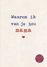 Waarom ik van je hou mama - Alexandra Reinwarth - 9789043942881