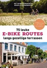 75 leuke e-bike routes langs gezellige terrassen - Fietsnetwerk.nl - 9789043943321