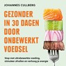 Gezonder in 30 dagen door onbewerkt voedsel - Johannes Cullberg - 9789043945332