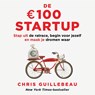 De 100 euro Startup - Chris Guillebeau - 9789043946179