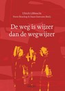 De weg is wijzer dan de wegwijzer - Ulrich Libbrecht ; Pierre Bisschop ; Daan Oostveen - 9789044132892