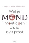 Wat je mond moet doen als je niet praat - Carry DE CLERQ ; Siona HOUTHUYS - 9789044134605