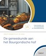 De geneeskunde aan het Bourgondische hof - Johan R. Boelaert ; Ivo H. de Leeuw - 9789044137187