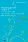 Oplossingsgericht werken bij neurologische en chronische aandoeningen en hun mantelzorgers - Caroline Volckaert - 9789044137811