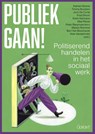 Publiek gaan! - Katrien Boone ; Timmy Boutsen ; Joris De Corte ; Fred Dhont ; Koen Hermans ; Elke Plovie ; Bart Van Bouchaute ; Nele Vanderhulst - 9789044138733