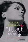 Wacht op mij - Gayle Forman - 9789044329827