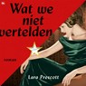 Wat we niet vertelden - Lara Prescott - 9789044357455