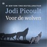 Voor de wolven - Jodi Picoult - 9789044364330