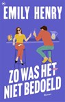 Zo was het niet bedoeld - Emily Henry - 9789044368345