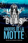 De man van glas - Anders de la Motte - 9789044368659