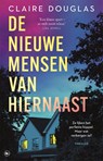 De nieuwe mensen van hiernaast - Claire Douglas - 9789044370584