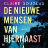 De nieuwe mensen van hiernaast - Claire Douglas - 9789044371222