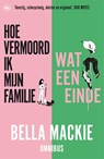 Hoe vermoord ik mijn familie? & Wat een einde - Bella Mackie - 9789044371284