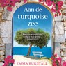 Aan de turquoise zee - Emma Burstall - 9789044397017