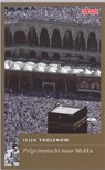 Pelgrimstocht naar Mekka - Ilija Trojanow - 9789044513400