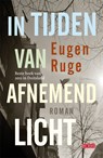 In tijden van afnemend licht - Eugen Ruge - 9789044524246