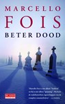 Beter dood - Marcello Fois - 9789044528749