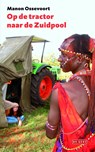 Op de tractor naar de Zuidpool - Manon Ossevoort - 9789044531503