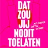 Dat zou jij nooit toelaten - Tessel ten Zweege - 9789044546811