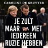 Je zult maar met iedereen ruzie hebben - Caroline de Gruyter - 9789044547924
