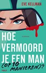 Hoe vermoord je een man (op 10 manieren)? - Eve Kellman - 9789044551037