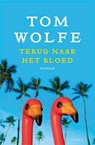 Terug naar het bloed - Tom Wolfe - 9789044620030