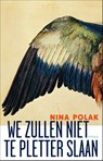 We zullen niet te pletter slaan - Nina Polak - 9789044621778