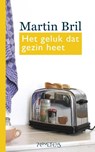 Het geluk dat gezin heet - Martin Bril - 9789044623727