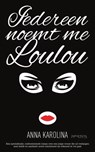 Iedereen noemt me Loulou - Anna Karolina - 9789044623901