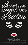 Iedereen noemt me Loulou - Anna Karolina - 9789044624205