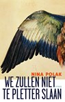 We zullen niet te pletter slaan - Nina Polak - 9789044625813
