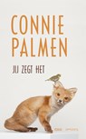 Jij zegt het - Connie Palmen - 9789044628104