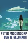 Ben je gelukkig? - Peter Middendorp - 9789044628456