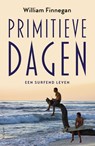 Primitieve dagen - William Finnegan - 9789044631357