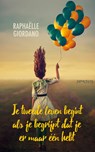 Je tweede leven begint als je begrijpt dat je er maar één hebt - Raphaëlle Giordano - 9789044633818