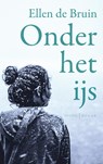 Onder het ijs - Ellen de Bruin - 9789044634464