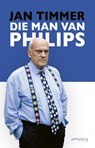 Die man van Philips - Jan Timmer - 9789044636413