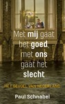 Met mij gaat het goed, met ons gaat het slecht - Paul Schnabel - 9789044638660