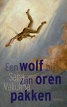 Een wolf bij zijn oren pakken - Sana Valiulina - 9789044639490