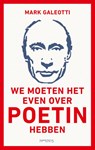 We moeten het even over Poetin hebben - Mark Galeotti - 9789044642322