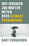 Wat iedereen zou moeten weten over klimaatverandering - Bart Verheggen - 9789044643039