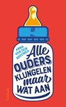 Alle ouders klungelen maar wat aan - Anna van den Breemer - 9789044643398