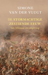 De stormachtige zestiende eeuw, Simone van der Vlugt -  - 9789044646290