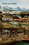 De koopman van Kanton - Roelof van Gelder - 9789044648164