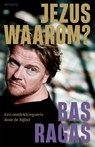 Jezus, waarom? - Bas Ragas - 9789044648478