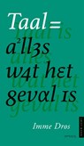 Taal is alles wat het geval is - Imme Dros - 9789044649574