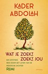 Wat je zoekt, zoekt jou - Kader Abdolah - 9789044651928