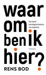 Waarom ben ik hier? - Rens Bod - 9789044652246