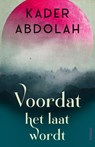 Voordat het laat wordt - Kader Abdolah - 9789044654042